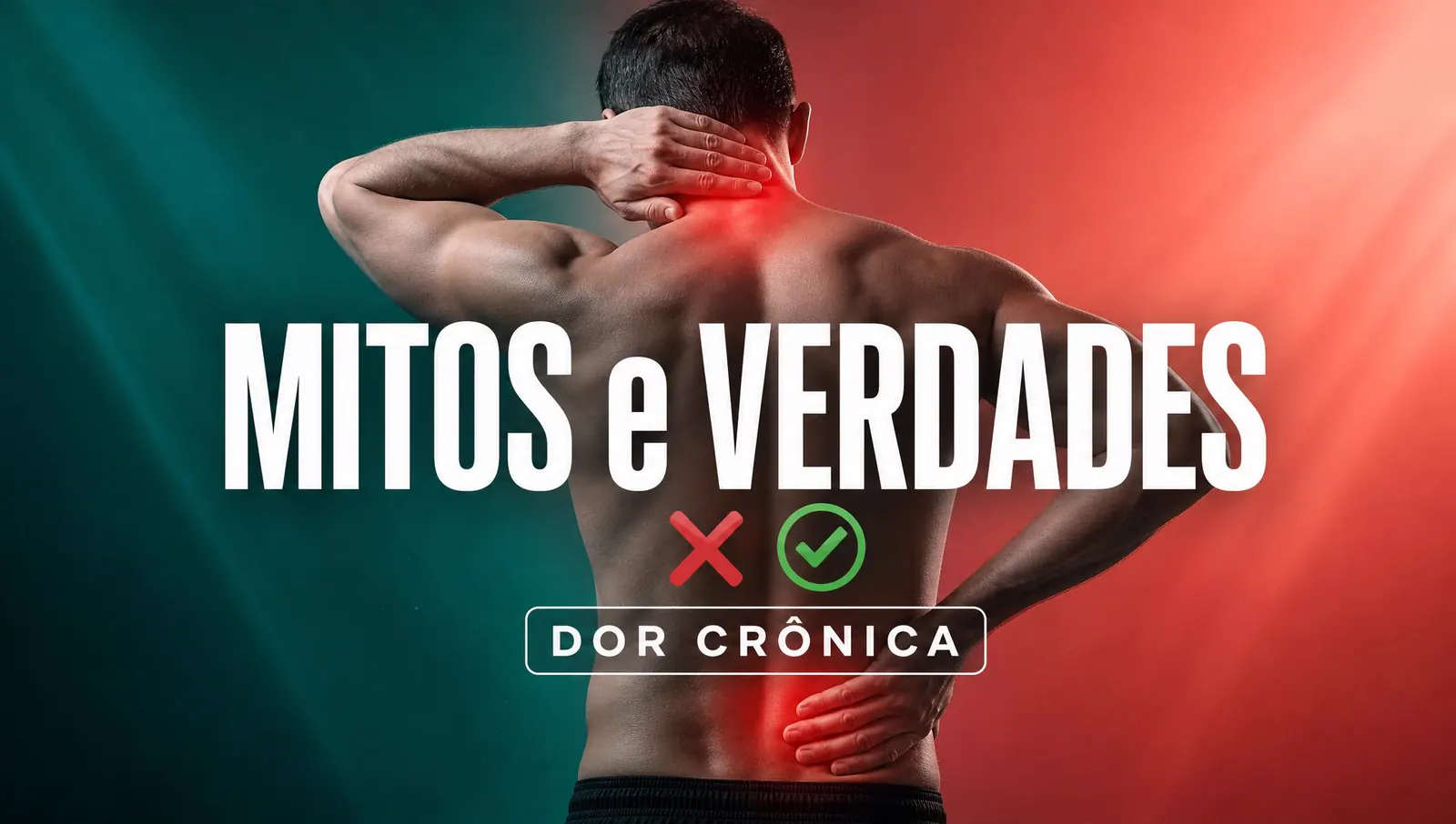 Capa do artigo Mitos e Verdades sobre a Dor Crônica: homem de costas segurando a nuca e a lombar, com texto sobreposto
